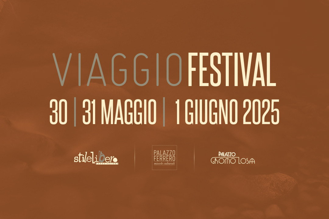 Festival VIAGGIO, Orizzonti, Frontiere, Generazioni 30, 31 maggio, 1° giugno 2025 Palazzo Ferrero