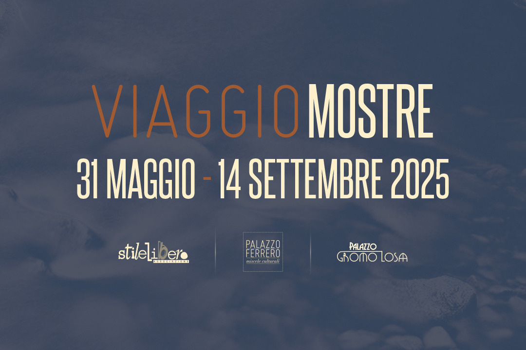 Le Mostre VIAGGIO, Orizzonti, Frontiere, Generazioni 31 maggio | 14 settembre 2025