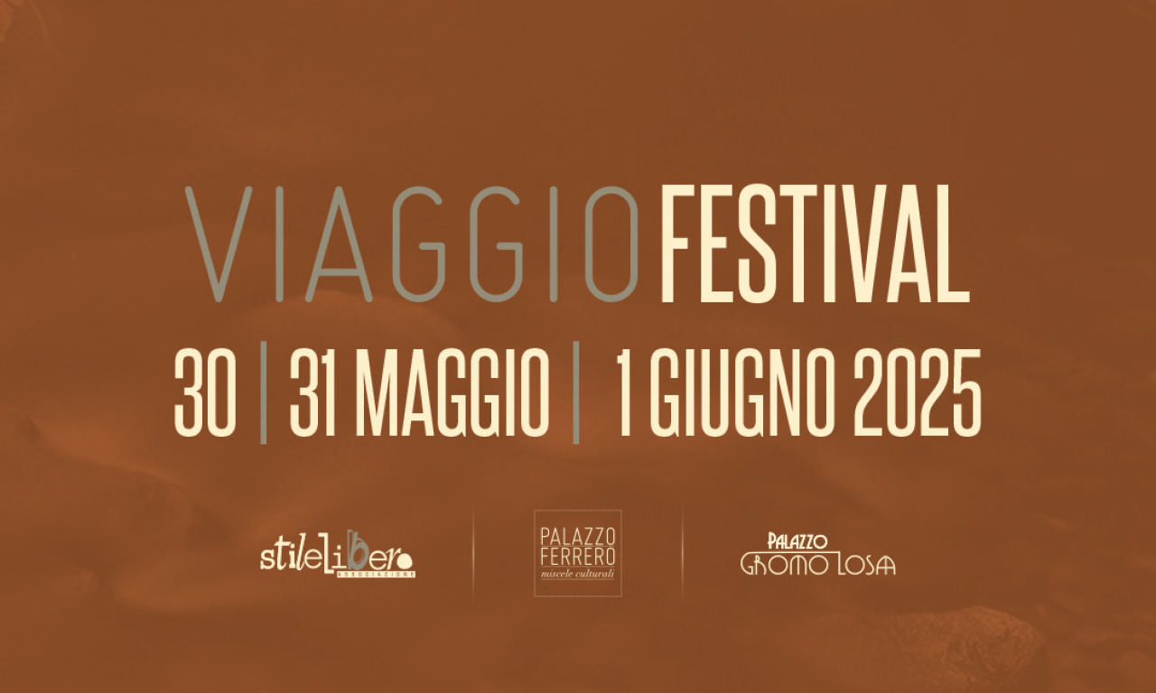 Festival VIAGGIO, Orizzonti, Frontiere, Generazioni  30, 31 maggio, 1° giugno 2025 Palazzo Ferrero