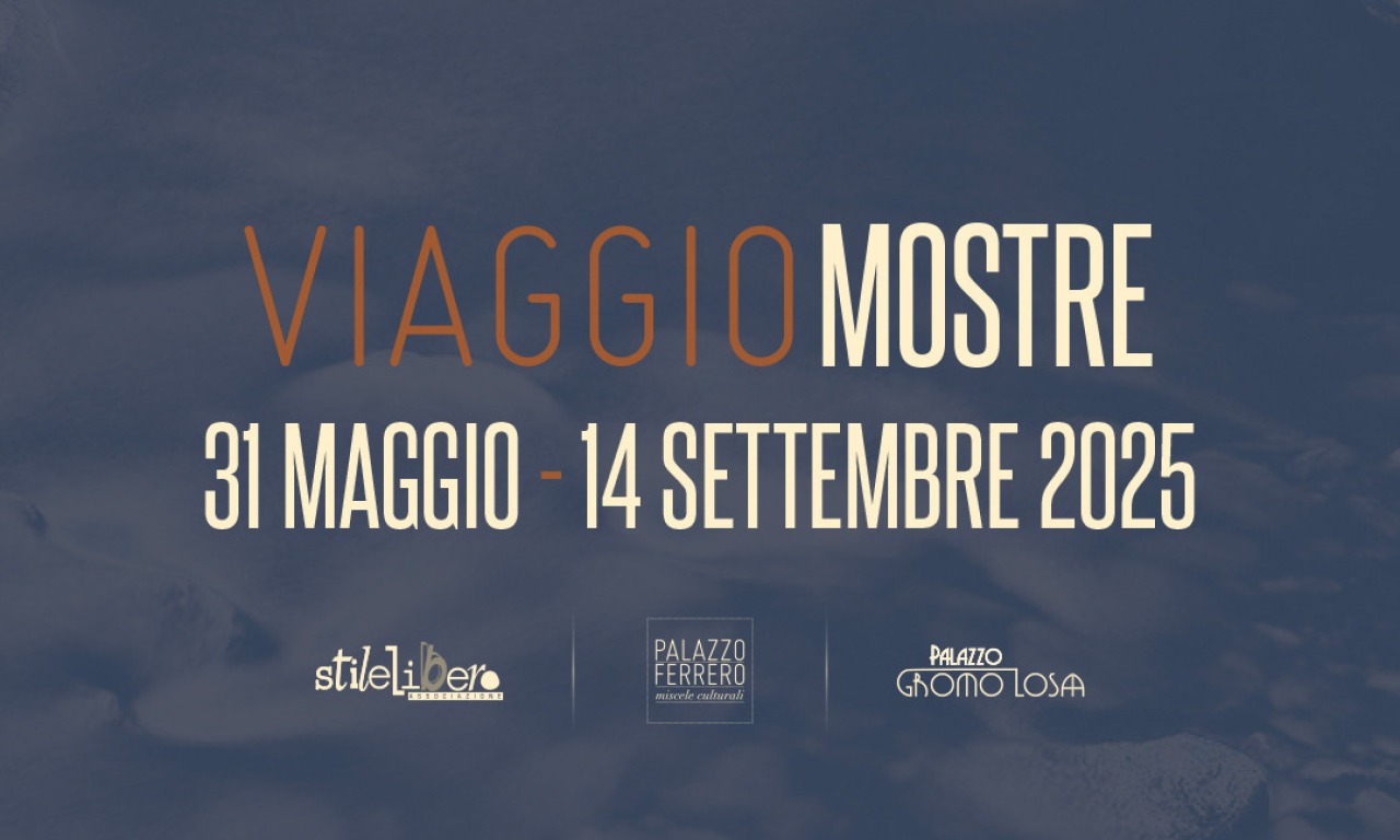 Le Mostre VIAGGIO, Orizzonti, Frontiere, Generazioni  31 maggio | 14 settembre 2025