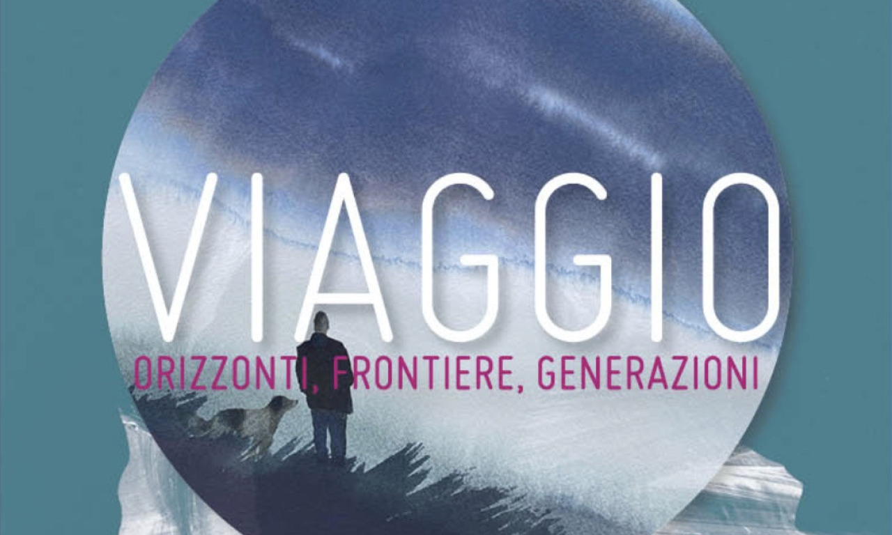 Viaggio. Orizzonti, Frontiere, Generazioni - 5a Edizione